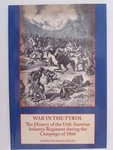 War The Tyrol - History Of 11TH Austrian Infantry Regiment During 1866. Fixed Price $27.99.