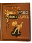 Dick's Games Of Patience Solitaire With Cards 1894 William Illustrated. Fixed Price $23.00.